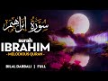 Surah Ibrahim سورة ابراهيم القارئ بلال دربالي Bilal Darbali 4K