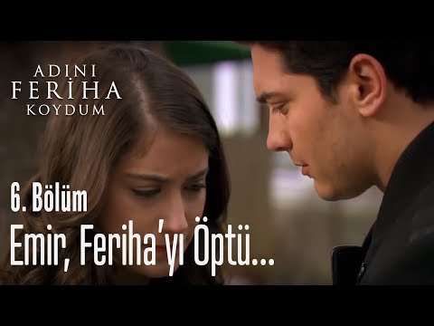 Emir, Feriha'yı öptü... - Adını Feriha Koydum 6. Bölüm