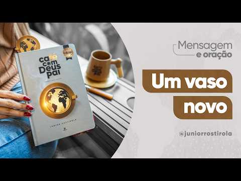 PodCast Café com Deus Pai | Um Vaso Novo