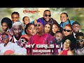 My Girls And I | FULL SEASON 1| Ruth Kadiri | Broda Shaggi | MR Macaroni | KieKie | PHYNA | TAAOOMA