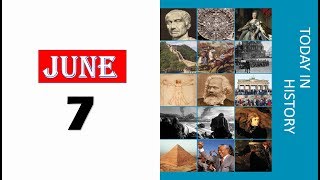  TODAY IN HISTORY - 07 JUNE - ON THIS DAY HISTORICAL EVENTS - DAY