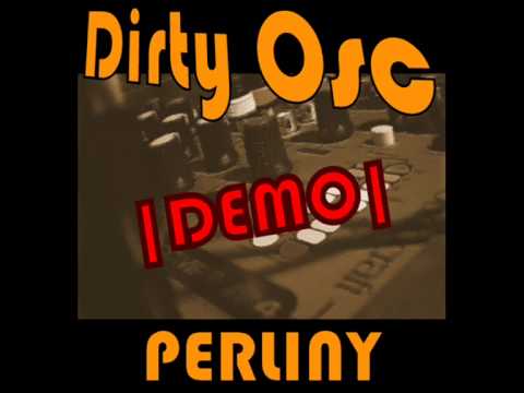 Perliny - Dirty OSC (Dubstep)