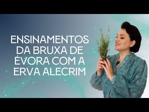 Ensinamentos da BRUXA DE ÉVORA com a erva ALECRIM | Perfumaria Ancestral
