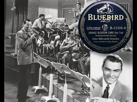 Glenn Miller & His Orchestra- Orange Blossom Lane ( Vocals Ray Eberle)
