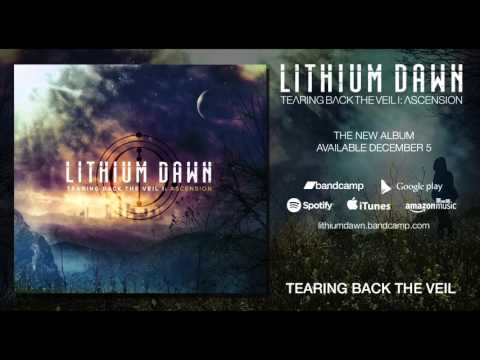 Lithium Dawn - Tearing Back The Veil