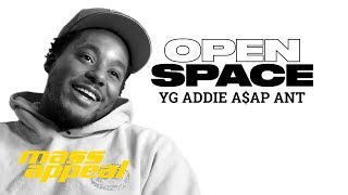 Open Space: YG ADDIE A$AP ANT | Mass Appeal