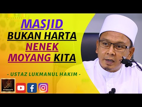 Ustaz Lukmanul Hakim - MASJID BUKAN HARTA NENEK MOYANG KITA