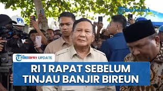 Prabowo Gelar Rapat Sebelum Tinjau Banjir di Bireun, Mensesneg: RI 1 Update Penanganan Bencana