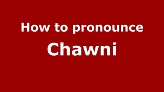 How to pronounce Chawni