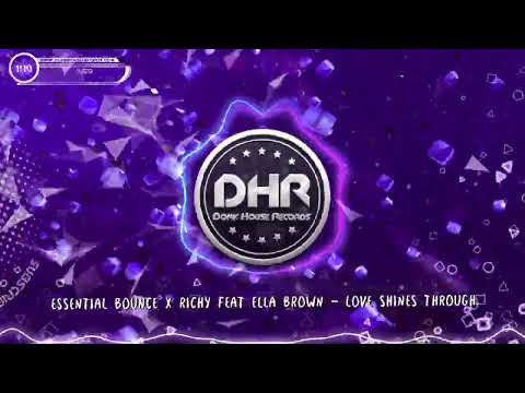 Essential Bounce X Richy feat Ella Brown - Love Shines Through - DHR