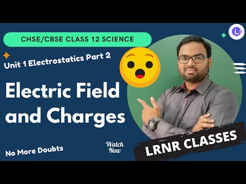 CHSE and CBSE Board Class 12 Unit 1 Electrostatics🤓 Ch1 Electric Field and Charges - Electric Dipole || LRNR Classes