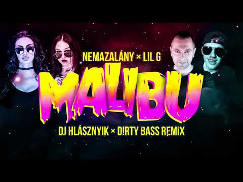 Nemazalány x Lil G - Malibu (Dj Hlásznyik x D!rty Bass Remix) [Hungarian pop Music]