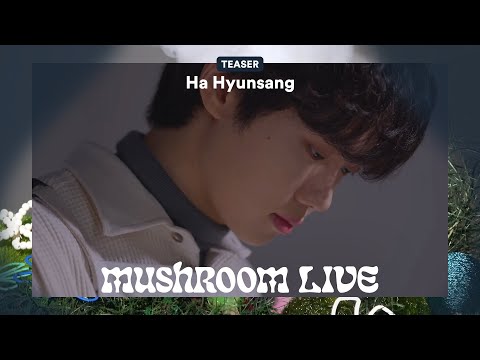 MUSHROOM LIVE S03 - 하현상 Ha Hyunsang TEASER