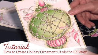 How to Create Holiday Ornament Cards the EZ way!