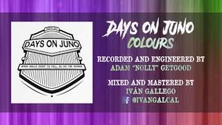 Days on Juno - Colours (mix and master by Iván Gallego)