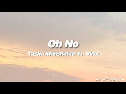 Oh No – Tasha Manshahar ft Viral [Lirik]