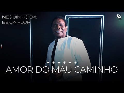 Neguinho da Beija Flor | Amor do Mau Caminho  (ONErpm Estudio)