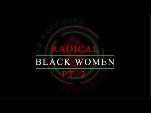 Radical Black/African Women PT. 2 - LDI