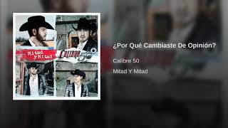 Calibre 50 - ¿Por Qué Cambiaste De Opinión? (Audio) Music Official