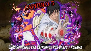 QHPS Si Kurama y Danzo Entrenaban a Naruto para convertirle en un Verdadero Hokage:// Cap 5