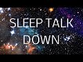 Sleep Talk Down Guided Meditation: Fall Asleep Faster with Sleep Music & Spoken Word Hypnosis