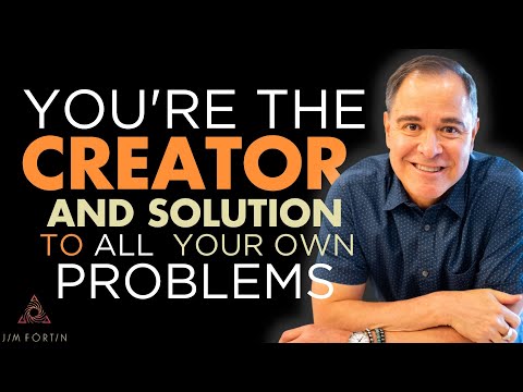 The Jim Fortin Podcast - E87 - You’re the creator and solution to all your own problems.