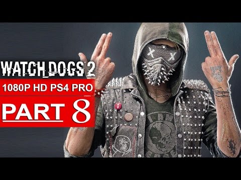 WATCH DOGS 2 Gameplay Walkthrough Part 8 [1080p HD PS4 PRO] - No Commentary (FULL GAME)