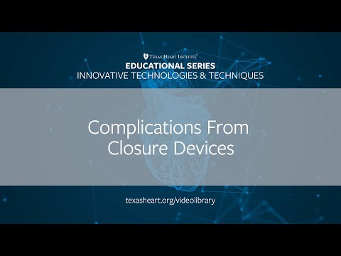 Episode 12 | Complications From Closure Devices