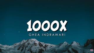 Download lagu Ghea Indrawari - 1000x | Lirik mp3