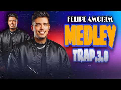 FELIPE AMORIM | MEDLEY TRAP . 3.0 NOVO 2023