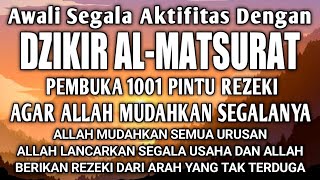 Download lagu DZIKIR PAGI PEMBUKA REZEKI AL MATSURAT UNTUK KEMUDAHA DAN KELANCARAN REZEKI DAN URUSAN mp3