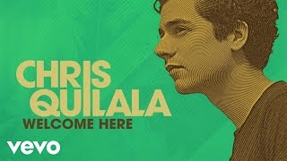 Chris Quilala - Welcome Here (Audio)