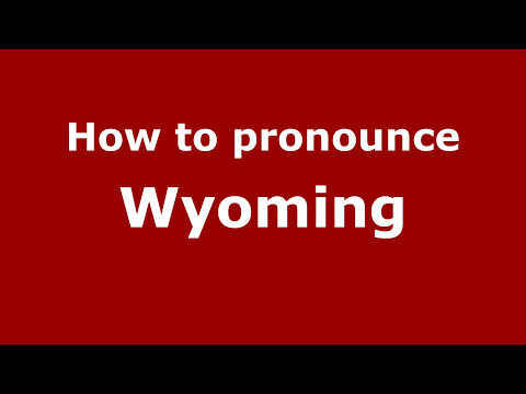 How to pronounce Wyoming