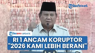 Prabowo Ancam Koruptor 2026 Bakal Lebih Berani: Kita Sudah Kepalang Tanggung, Kita Kerja Terus