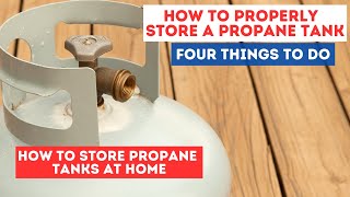 How To Store Propane Tanks At Home | Properly  Store a Propane Tank