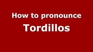 How to pronounce Tordillos