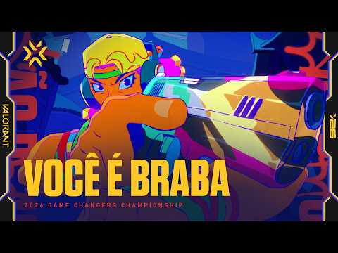 VOCÊ É BRABA // VALORANT 2026 Game Changers Championship Hype Film
