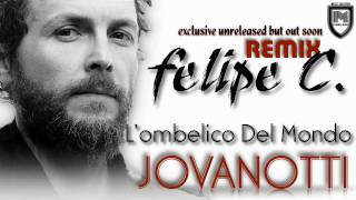Jovanotti - L'ombelico Del Mondo (Felipe C. Remix) EXCLUSIVE UNRELEASED