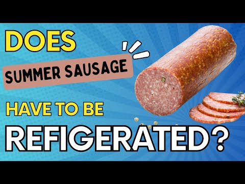 Does Summer Sausage Need To Be Refrigerated - Quick Answer!