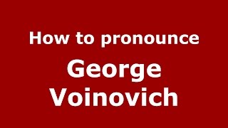 How to pronounce George Voinovich