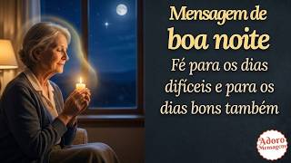 Mensagem de Boa Noite — Fé para os dias difíceis e para os dias bons também