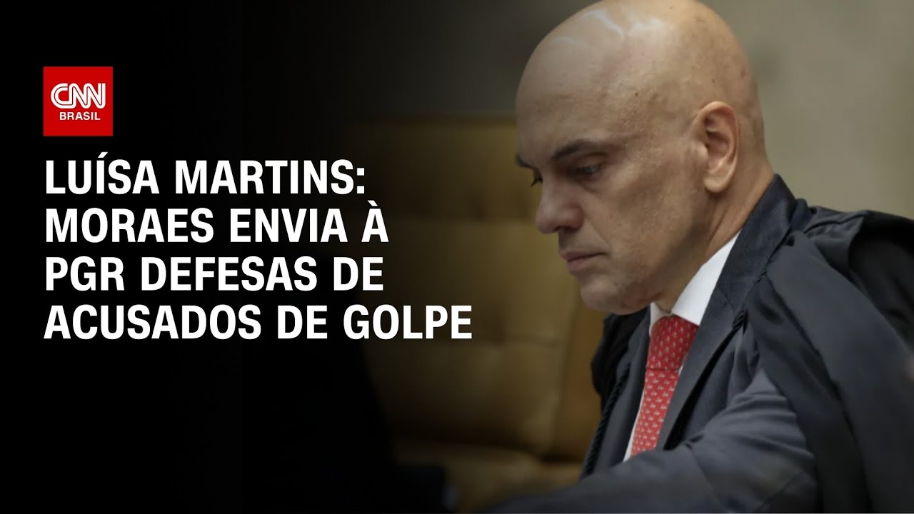 Luísa Martins: Moraes envia à PGR defesas de acusados de golpe | AGORA CNN