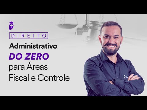 Direito Administrativo do zero para Áreas Fiscal e Controle
