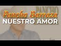 Pancho Barraza - Nuestro Amor (Audio Oficial)