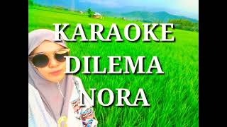 Download lagu KARAOKE DILEMA Nora mp3