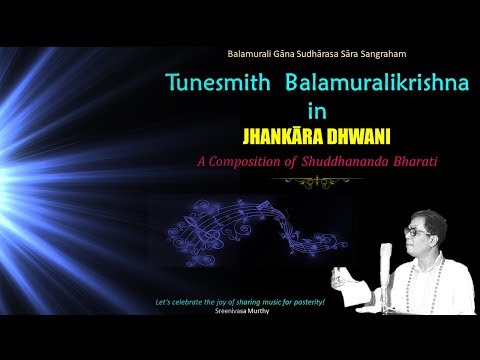 Tunesmith Balamuralikrishna in the rāga  "Jhankāradhwani " - Shuddhananda Bharathi