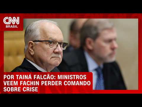 Fachin perde comando de crise no STF; entenda | BASTIDORES CNN