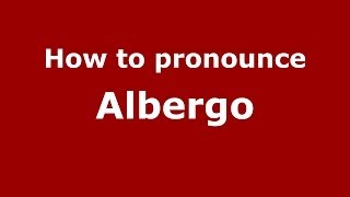 How to pronounce Albergo