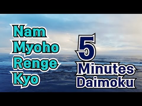 Daimoku 5 minutes Miracle - Nam Myoho Renge Kyo