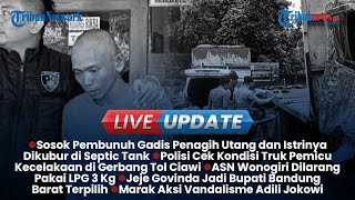 Live Update Sore: Sosok Pembunuh Penagih Utang dan Istri di Bekasi, ASN Diminta Tak Pakai LPG 3 Kg